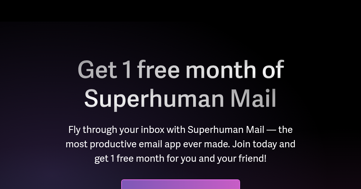 Get 1 free month of Superhuman Mail
